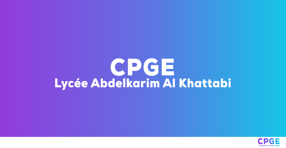 Lycée Abdelkarim Al Khattabi - CPGE.MA : Le guide des classes prépas