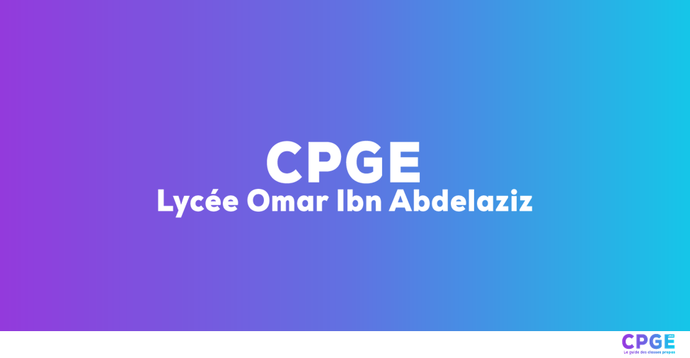 Lycée Omar Ibn Abdelaziz - CPGE.MA : Le guide des classes prépas