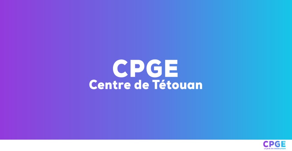 Centre CPGE Tétouan - CPGE.MA : Le guide des classes prépas