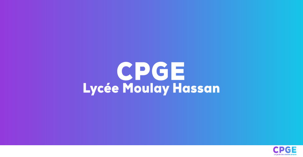 Lycée Moulay Hassan - CPGE.MA : Le guide des classes prépas